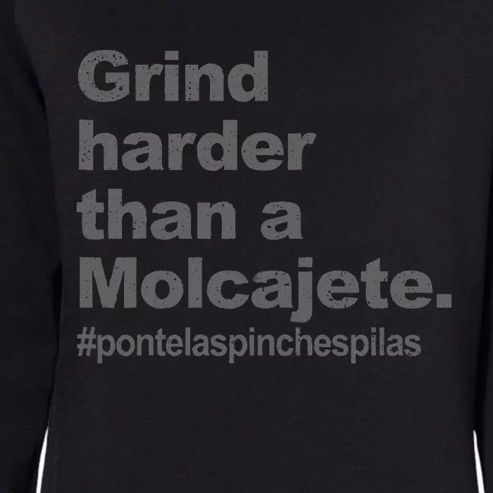 Grind Harder Than A Molcajete Womens California Wash Sweatshirt