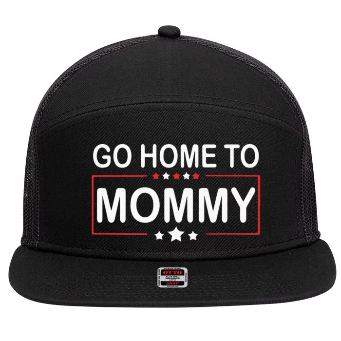 Go Home To Mommy Pro America Republican Donald Trump 7 Panel Mesh Trucker Snapback Hat