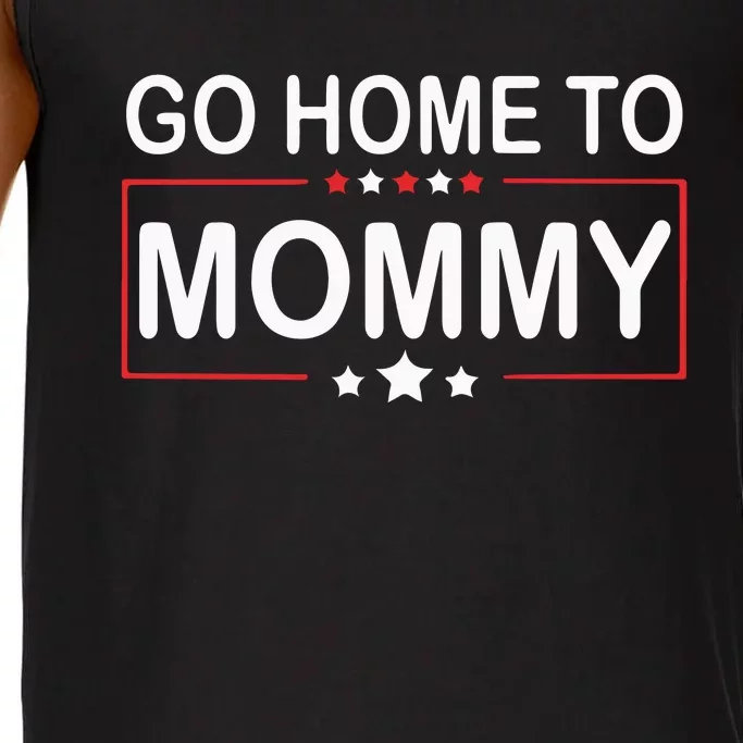 Go Home To Mommy Pro America Republican Donald Trump Comfort Colors® Tank Top