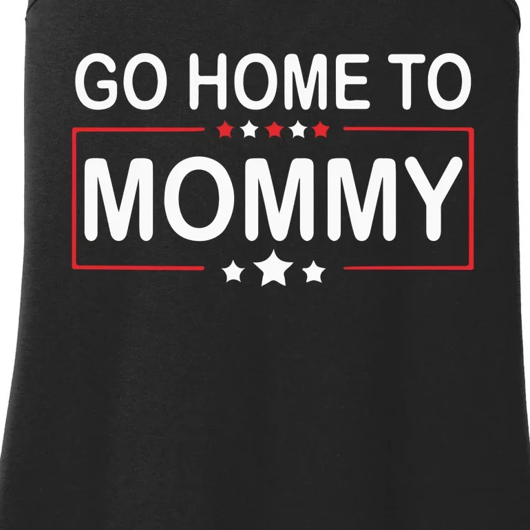 Go Home To Mommy Pro America Republican Donald Trump Ladies Essential Tank