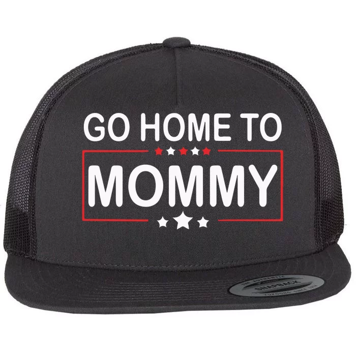 Go Home To Mommy Pro America Republican Donald Trump Flat Bill Trucker Hat