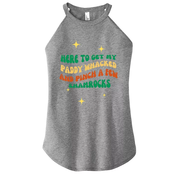 Groovy Here To Get My Paddy Whacked And Pinch A Few Shamrock Gift Women’s Perfect Tri Rocker Tank