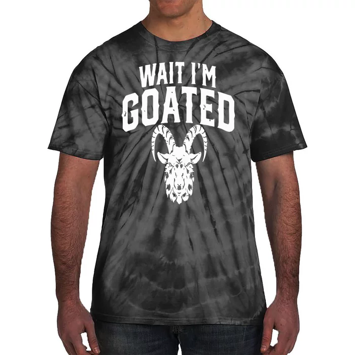 Goat Humor Wait I’m Goated Tie-Dye T-Shirt