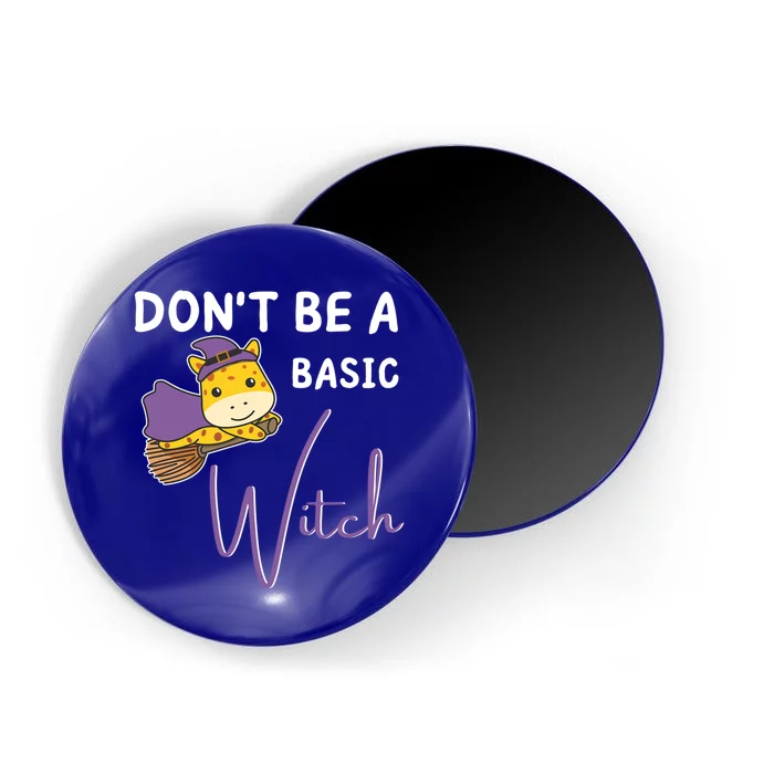 Giraffe Halloween Witch Witches Dont Be A Basic Witch Meaningful Gift Magnet