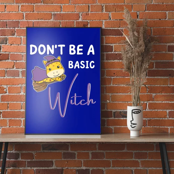 Giraffe Halloween Witch Witches Dont Be A Basic Witch Meaningful Gift Poster