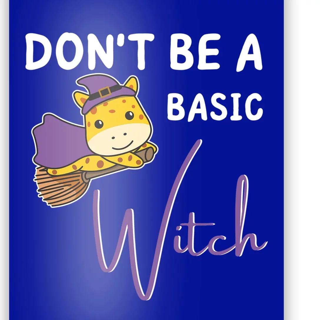 Giraffe Halloween Witch Witches Dont Be A Basic Witch Meaningful Gift Poster