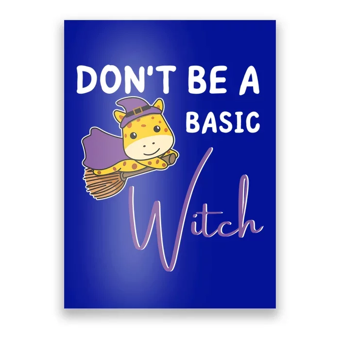 Giraffe Halloween Witch Witches Dont Be A Basic Witch Meaningful Gift Poster