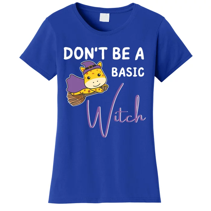 Giraffe Halloween Witch Witches Dont Be A Basic Witch Meaningful Gift Women's T-Shirt