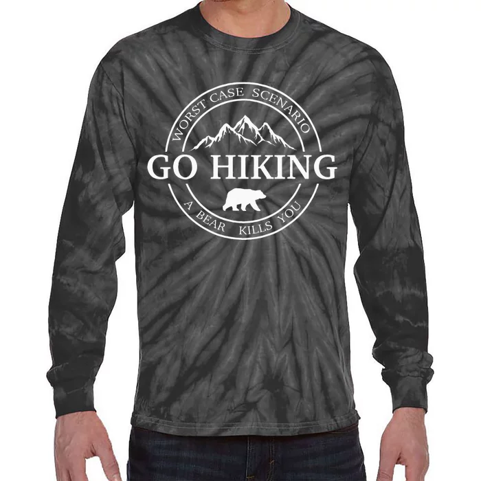 Go Hiking Worst Case Scenario A Bear Kills You Camping Tie-Dye Long Sleeve Shirt