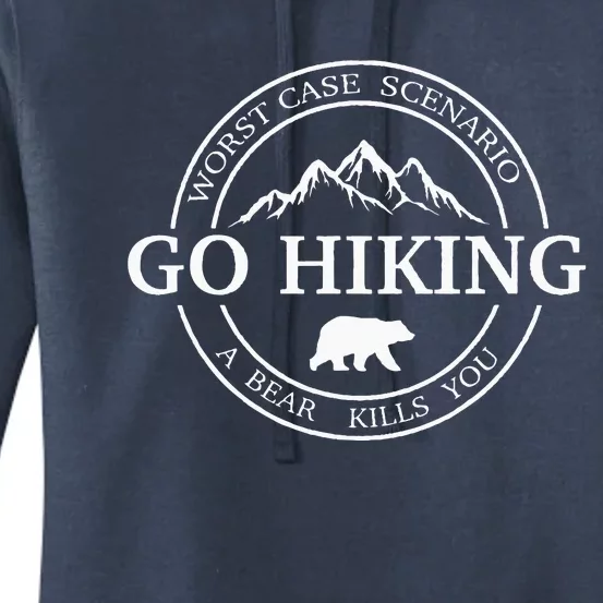 Go Hiking Worst Case Scenario A Bear Kills You Camping Women's Pullover Hoodie