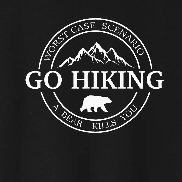 Go Hiking Worst Case Scenario A Bear Kills You Camping Women's Crop Top Tee