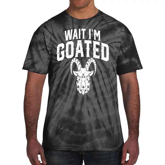 Goat Humor Wait I’m Goated Tie-Dye T-Shirt