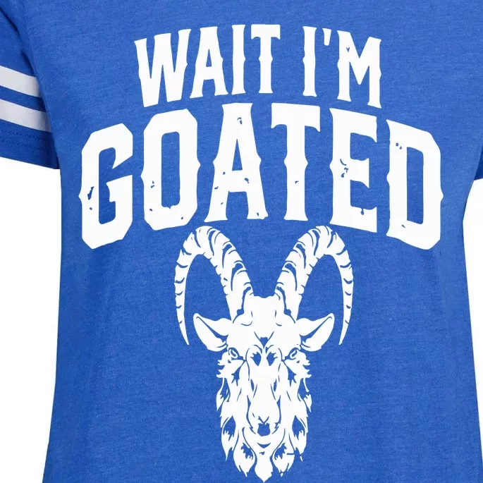 Goat Humor Wait I’m Goated Enza Ladies Jersey Football T-Shirt