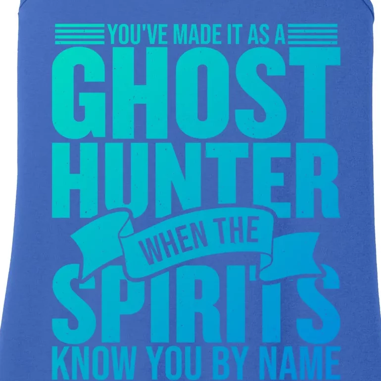 Ghost Hunting Youve Made It As A Ghost Hunter Paranormal Funny Gift Ladies Essential Tank