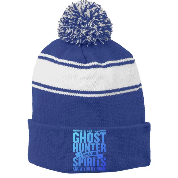 Ghost Hunting Youve Made It As A Ghost Hunter Paranormal Funny Gift Stripe Pom Pom Beanie