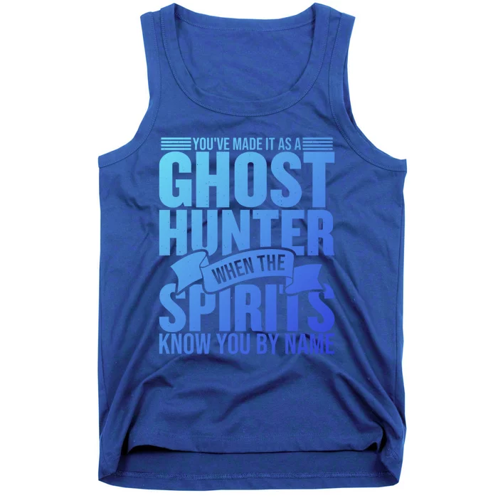 Ghost Hunting Youve Made It As A Ghost Hunter Paranormal Funny Gift Tank Top