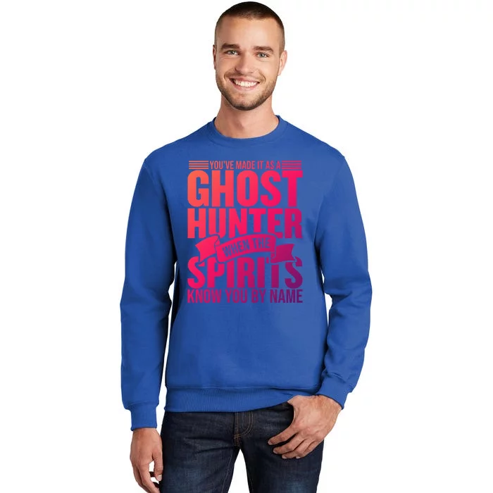 Ghost Hunting Youve Made It As A Ghost Hunter Paranormal Funny Gift Sweatshirt