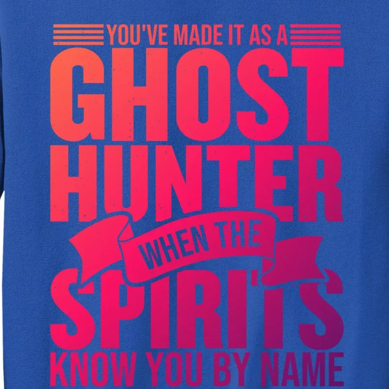 Ghost Hunting Youve Made It As A Ghost Hunter Paranormal Funny Gift Sweatshirt