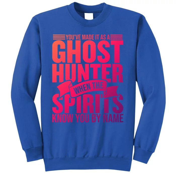 Ghost Hunting Youve Made It As A Ghost Hunter Paranormal Funny Gift Sweatshirt