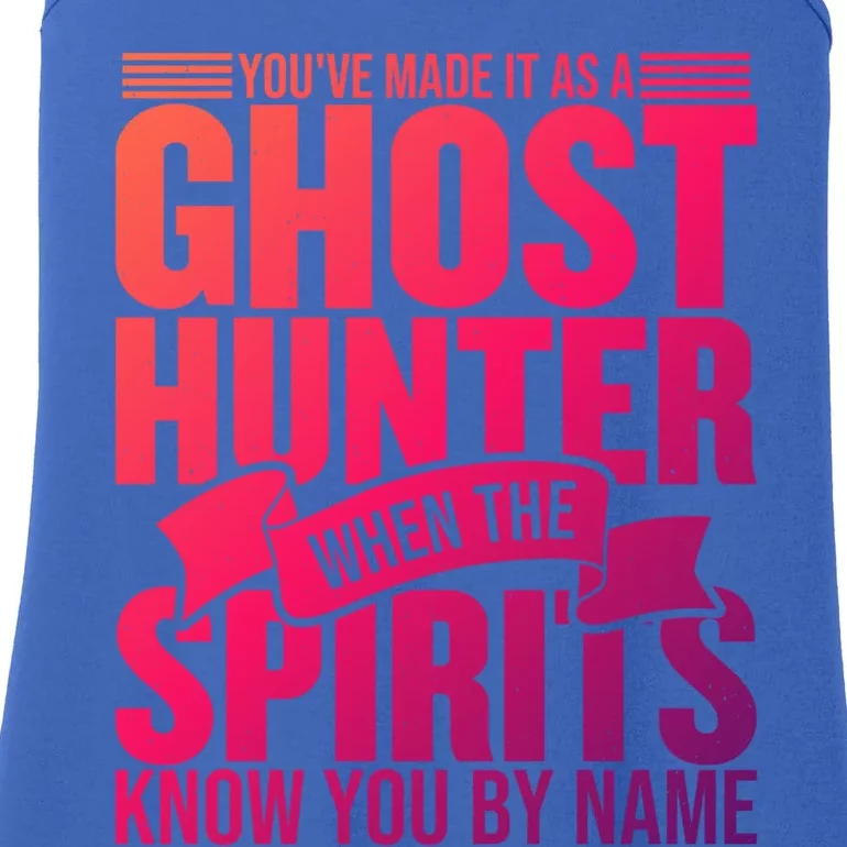 Ghost Hunting Youve Made It As A Ghost Hunter Paranormal Funny Gift Ladies Essential Tank