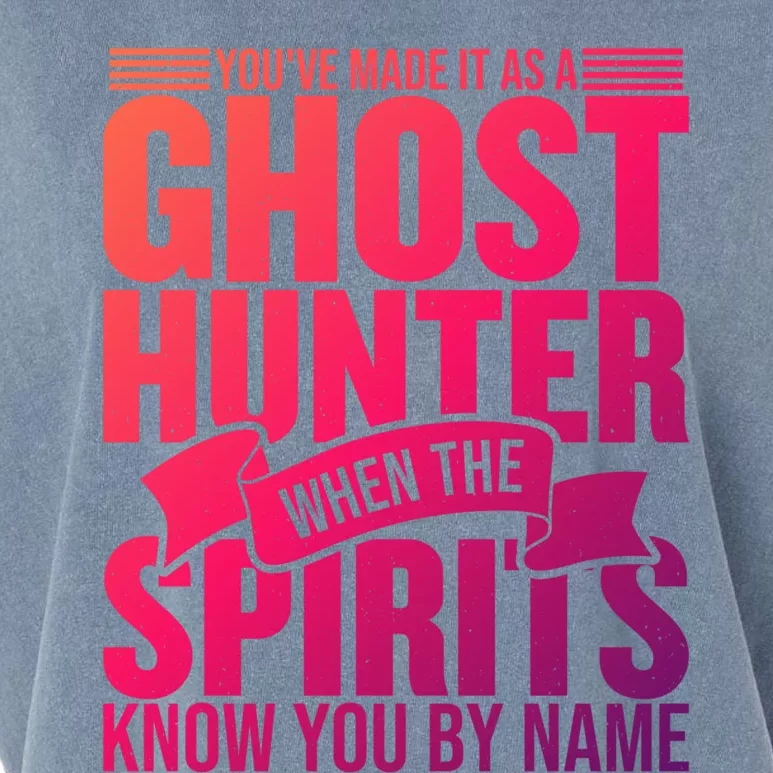 Ghost Hunting Youve Made It As A Ghost Hunter Paranormal Funny Gift Garment-Dyed Women's Muscle Tee