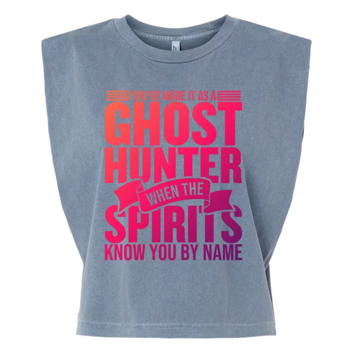 Ghost Hunting Youve Made It As A Ghost Hunter Paranormal Funny Gift Garment-Dyed Women's Muscle Tee