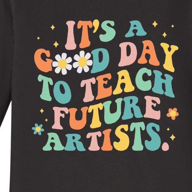 Groovy Its A Good Day To Teach Future Artists Art Teacher Baby Long Sleeve Bodysuit