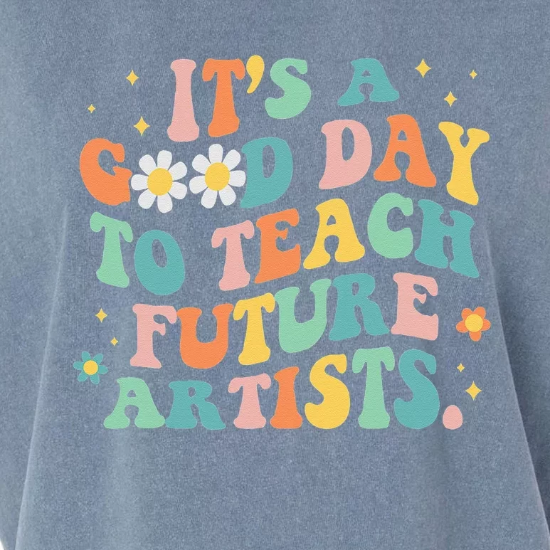 Groovy Its A Good Day To Teach Future Artists Art Teacher Garment-Dyed Women's Muscle Tee