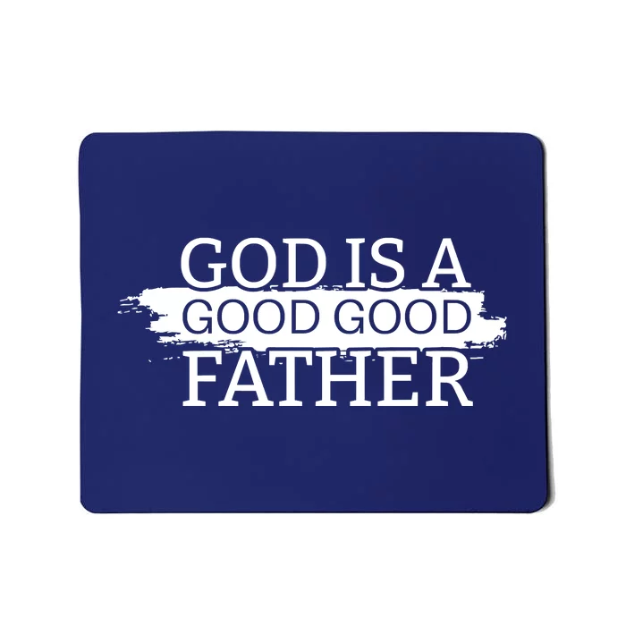 God Is A Good Good Father Mousepad