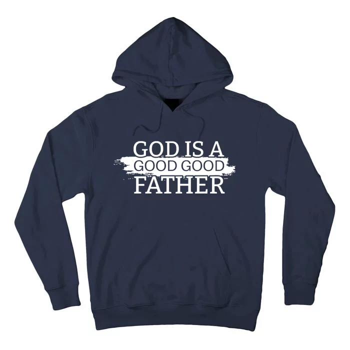 God Is A Good Good Father Tall Hoodie