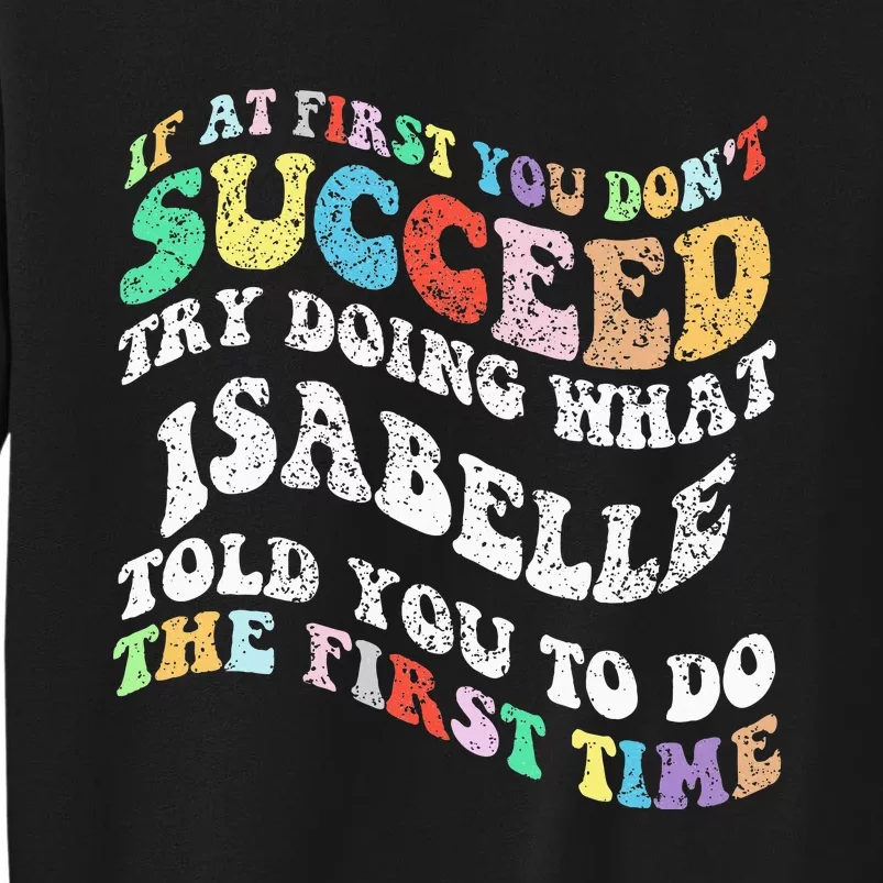 Groovy If At First You DonT Succeed Try Doing What Isabelle Tall Sweatshirt