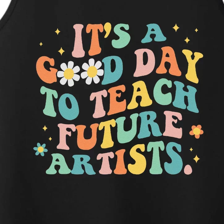 Groovy ItS A Good Day To Teach Future Artists Art Teacher Performance Tank