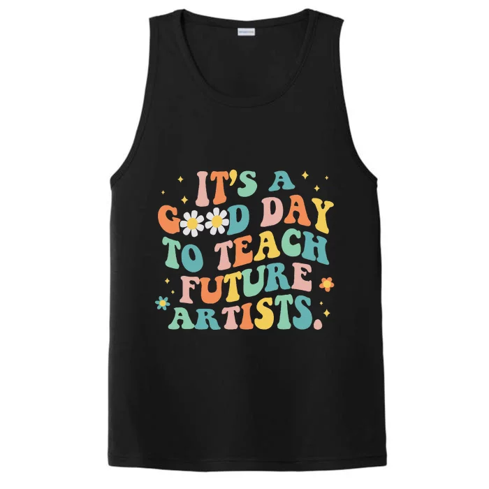 Groovy ItS A Good Day To Teach Future Artists Art Teacher Performance Tank