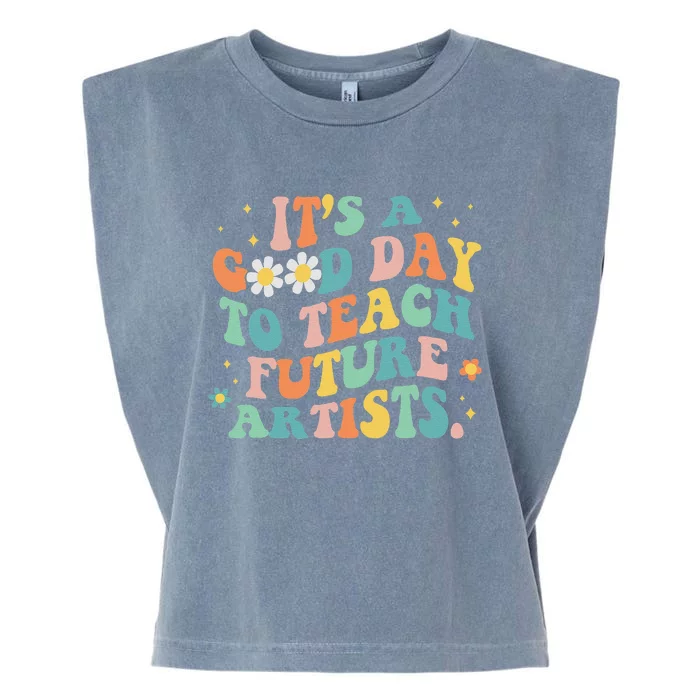 Groovy ItS A Good Day To Teach Future Artists Art Teacher Garment-Dyed Women's Muscle Tee