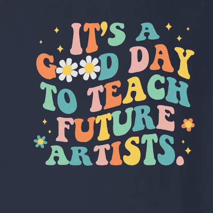 Groovy ItS A Good Day To Teach Future Artists Art Teacher Toddler Long Sleeve Shirt