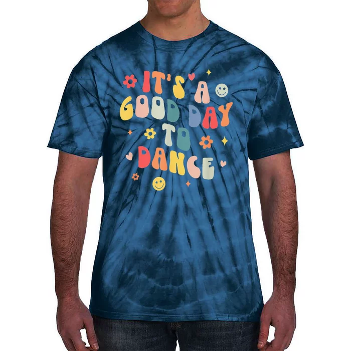 Groovy Its A Good Day To Dance Funny Dance Teacher Gift Tie-Dye T-Shirt