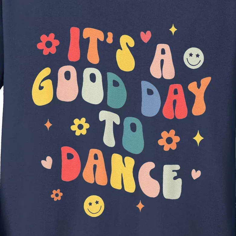 Groovy Its A Good Day To Dance Funny Dance Teacher Gift Kids Long Sleeve Shirt