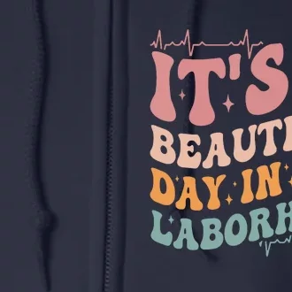 Groovy Its A Beautiful Day In The Laborhood Labor Delivery Full Zip Hoodie