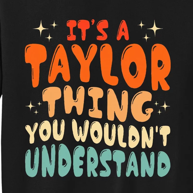 groovy It's A Taylor Thing You Wouldn't Understand Sweatshirt