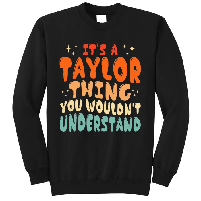 groovy It's A Taylor Thing You Wouldn't Understand Tall Sweatshirt