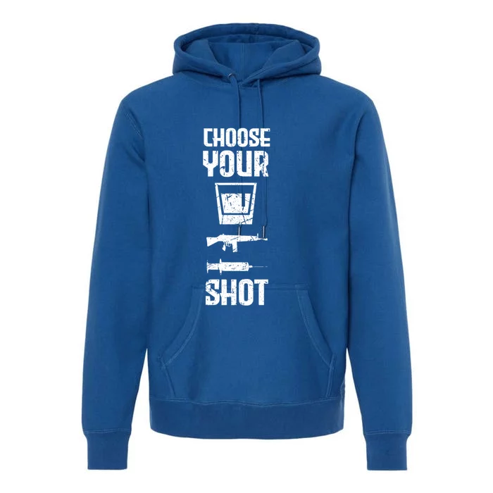 Guns Injections Alcohol Choose Your Shot Bad Good Habits Fan Cool Gift Premium Hoodie