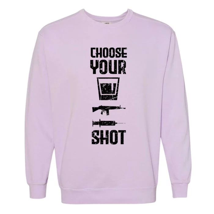 Guns Injections Alcohol Choose Your Shot Bad Good Habits Fan Cool Gift Garment-Dyed Sweatshirt