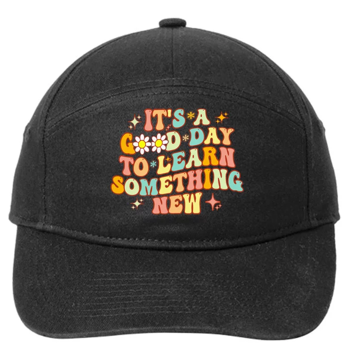 Groovy Its A Good Day To Learn Something New For Teacher 7-Panel Snapback Hat