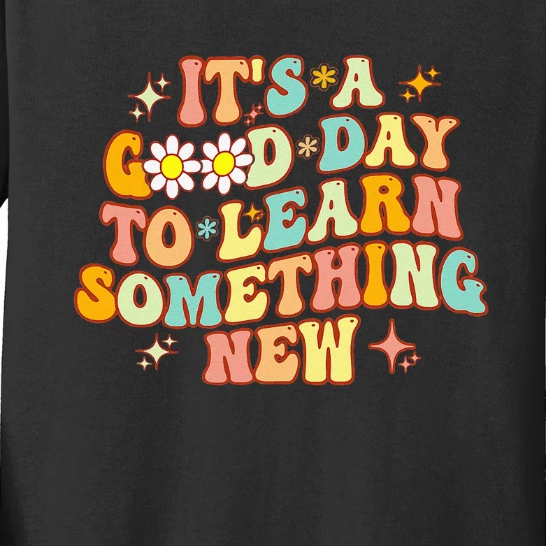 Groovy Its A Good Day To Learn Something New For Teacher Kids Long Sleeve Shirt