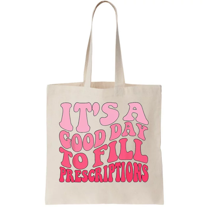 Groovy It's A Good Day To Fill Prescriptions Tote Bag