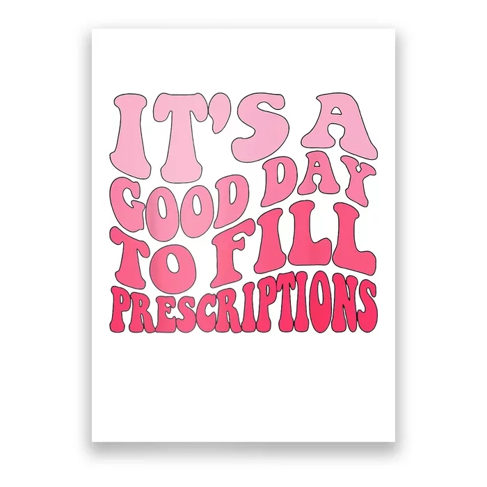 Groovy It's A Good Day To Fill Prescriptions Poster