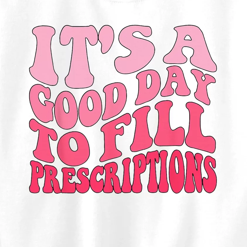 Groovy It's A Good Day To Fill Prescriptions Kids Sweatshirt