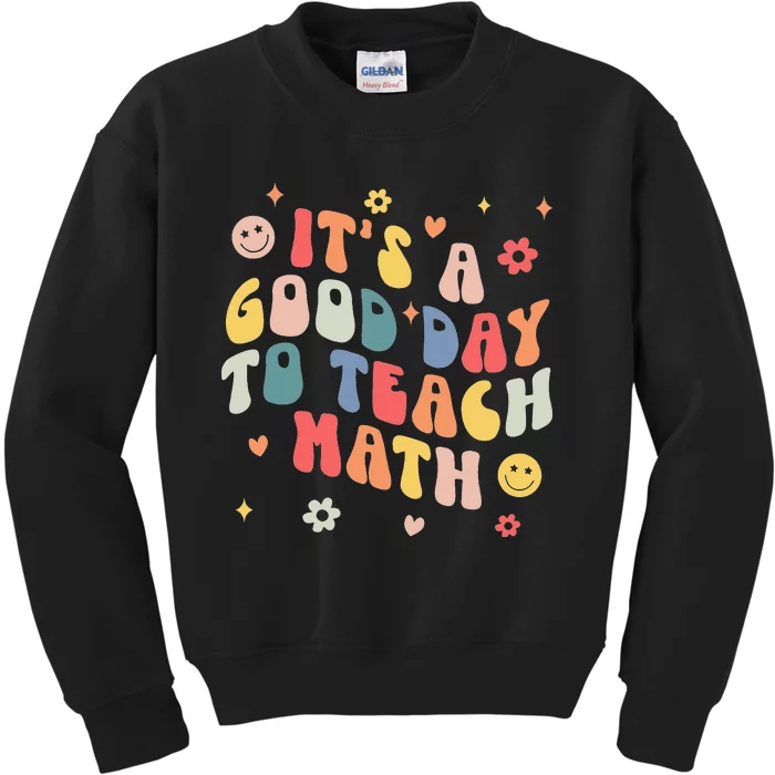 Groovy Its A Good Day To Teach Math Funny Math Teacher Gift Kids Sweatshirt