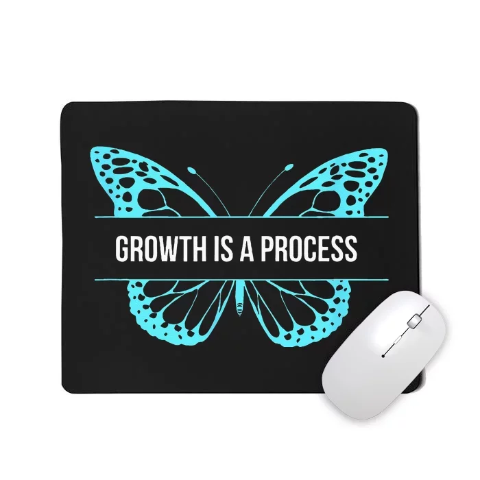 Growth is a process Butterfly Mousepad