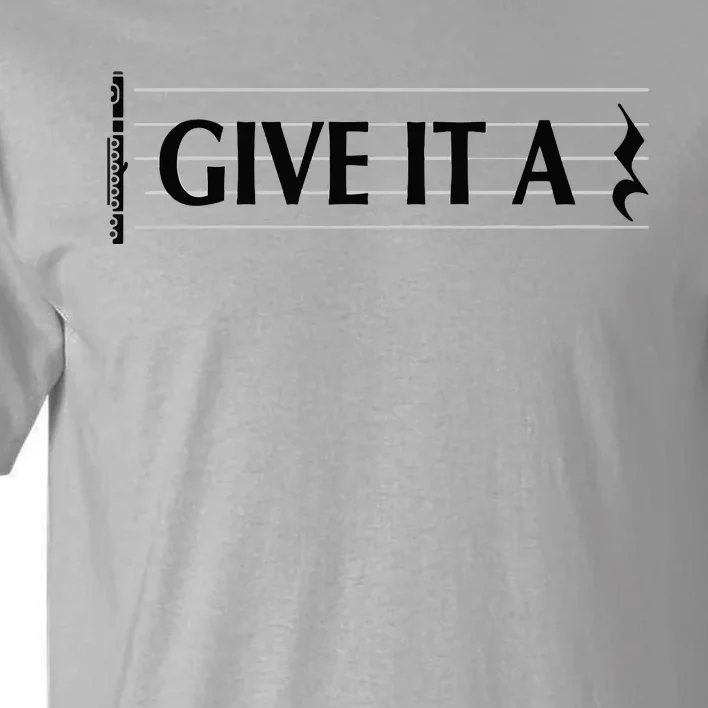 Give It A Rest Flute Player Flutist Flute Tall T-Shirt